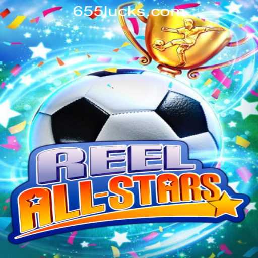 Exploring the World of ReelAllStars: The Premier Choice in 655luck Oficial Slots Brasil #1